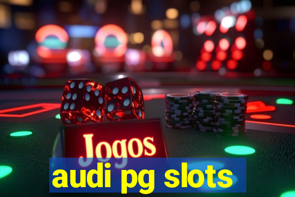 audi pg slots